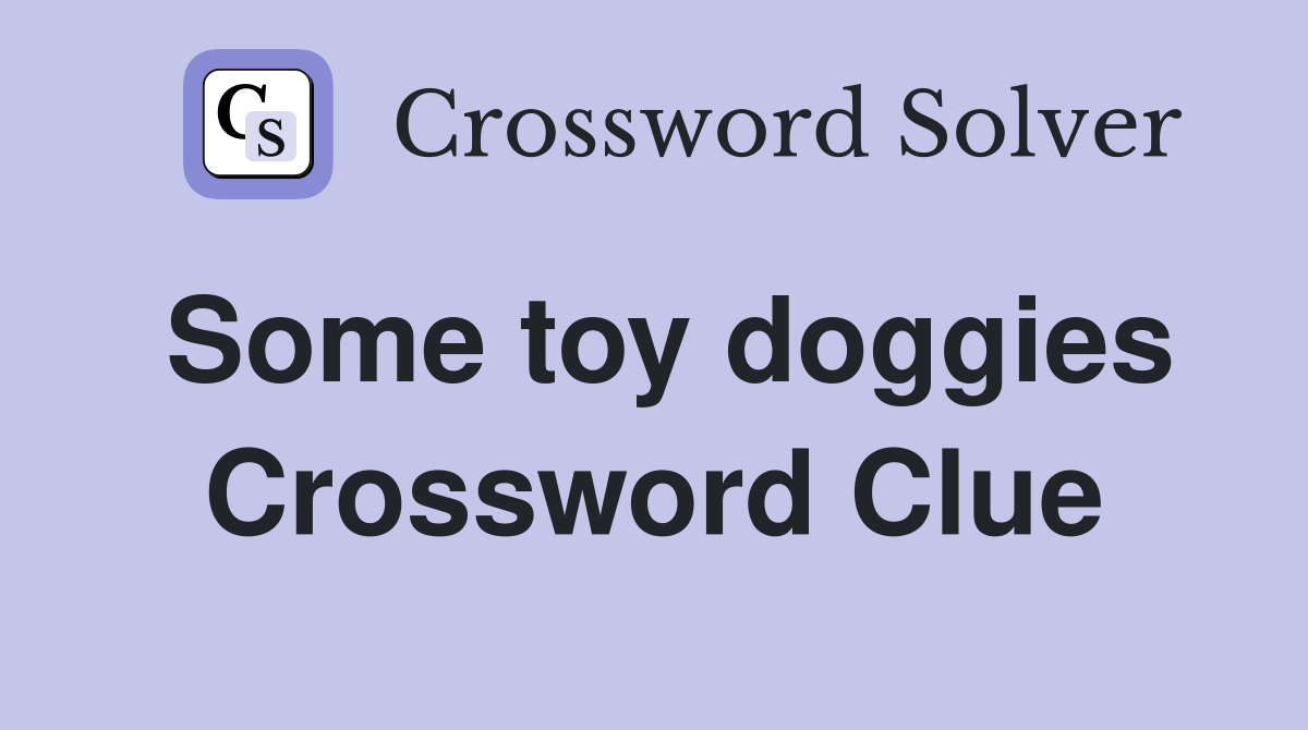 Some toy doggies Crossword Clue Answers Crossword Solver